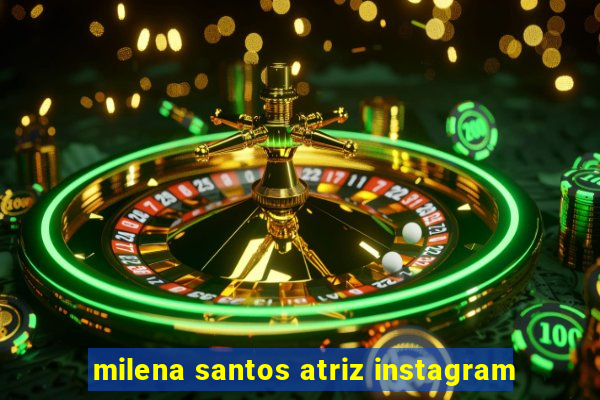 milena santos atriz instagram